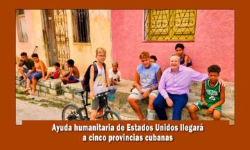 Ayuda humanitaria de Estados unidos llegará a cinco provincia de Cuba