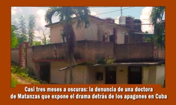 Doctora de Matanzas denuncia que lleva tres meses sin electricidad