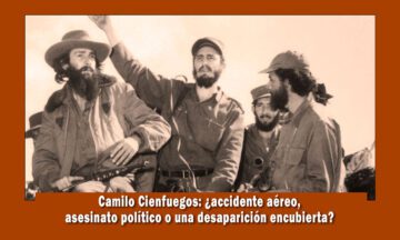 Camilo Cienfuegos accidente aéreo o asesinato politico
