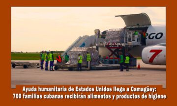 Ayuda humanitaria de Estados Unidos llega a Camagüey