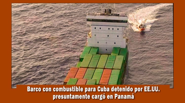 El Barco con combustible que iba para Cuba presuntamente cargó en Panamá