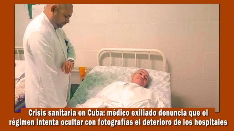 Doctor Miguel Ángel Ruano denuncia crisis sanitaria en Cuba