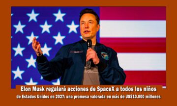 Elon Musk regalará acciones de SpaceX a todos los niños de Estados Unidos en 2027